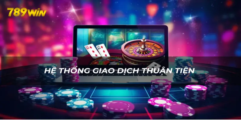 Giao dịch nhanh chóng và thuận tiện tại 789WIN