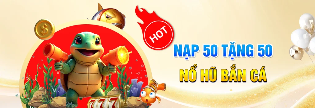 Khuyến mãi nạp 50 tặng 50 nổ hũ 789win