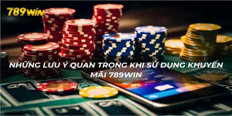 Nắm kỹ thông tin trước khi sử dụng khuyến mãi tại 789WIN