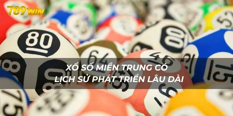 Xổ số miền Trung có  lịch sử phát triển lâu dài