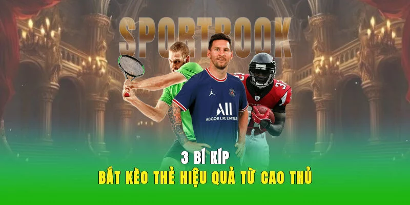 3 bí kíp bắt kèo thẻ hiệu quả từ cao thủ