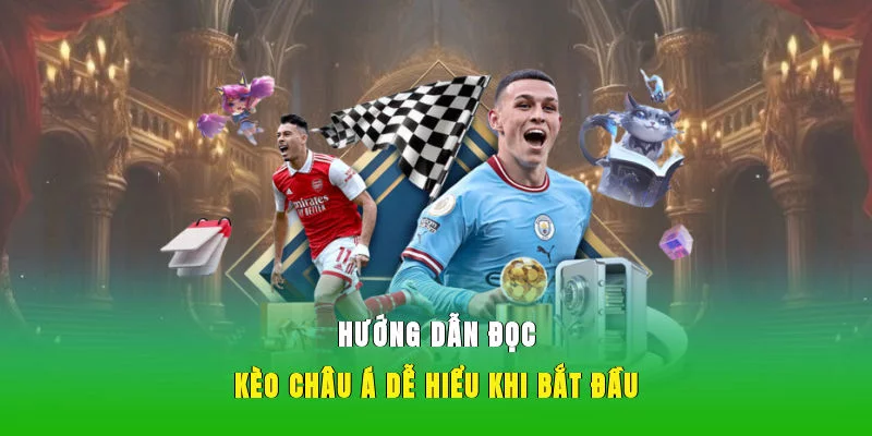 Hướng dẫn đọc kèo châu Á dễ hiểu khi bắt đầu